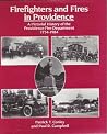 Firefighters and Fires in Providence: A Practical History of Providence Fire Department Firefighters and Fires in Providence: A Practical History of Providence Fire Department