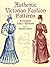 Authentic Victorian Fashion Patterns by Kristina Harris