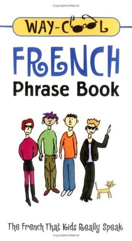 Way-Cool French Phrase Book : The French That Kids Really Speak (Paperback)