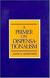 Primer on Dispensationalism Primer on Dispensationalism