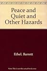 Peace & Quiet And Other Hazards