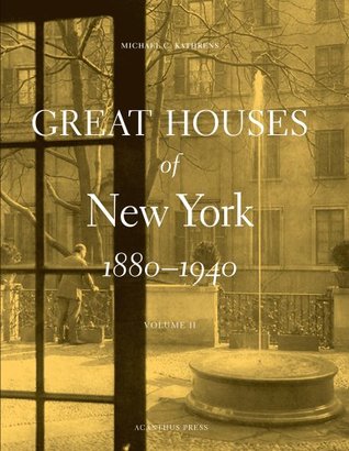 Great Houses of New York, 1880-1940: v. 2 (Hardcover)