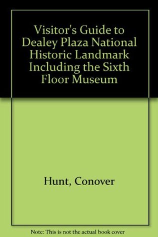 Visitor's Guide to Dealey Plaza National Historic Landmark Including the Sixth Floor Museum (Paperback)