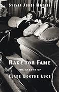 Rage for Fame: The Ascent of Clare Boothe Luce