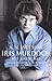 Iris Murdoch as I Knew Her by A.N. Wilson