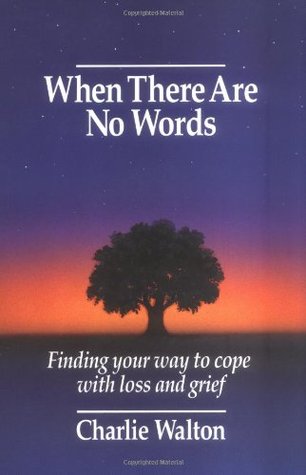 When There Are No Words: Finding Your Way to Cope with Loss and Grief (Paperback)