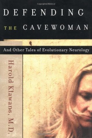 Defending the Cavewoman: And Other Tales of Evolutionary Neurology