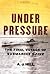 Under Pressure by A.J.  Hill