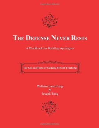 The Defense Never Rests: A Workbook for Budding Apologists