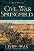 Civil War Springfield (MO) (The History Press) (Civil War Sesquicentennial)