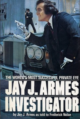 Jay J. Armes, Investigator: The World's Most Successful Private Eye (Hardcover)