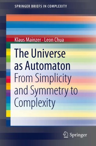 The Universe as Automaton: From Simplicity and Symmetry to Complexity (SpringerBriefs in Complexity Book 1)