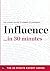 Influence in 30 Minutes: The Expert Guide to Robert B. Cialdini's Critically Acclaimed Book (30 Minute Expert)