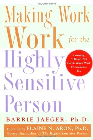 Making Work Work for the Highly Sensitive Person (Hardcover)
