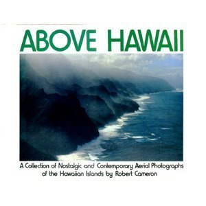 Above Hawaii: A Collection of Nostalgic and Contemporary Aerial Photographs of the Hawaiian Islands (Hardcover)