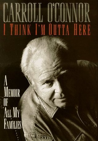 I Think I'm Outta Here: A Memoir of All My Families (Hardcover)