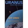 URANUS Freedom From The Known by Jeffrey Wolf Green