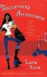 Becoming Americana by Lara Rios