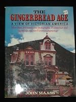 The Gingerbread Age A View Of Victorian America By John Maass
