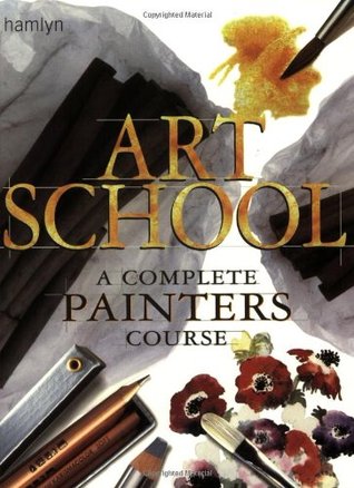 Art School: A Complete Painters Course (Paperback)