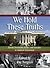 We Hold These Truths Historic Documents, Essays, and Speeches... by Roy Notgrass