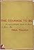 The Courage to Be by Paul Tillich The Courage to Be by Paul Tillich