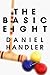 The Basic Eight by Daniel Handler The Basic Eight by Daniel Handler