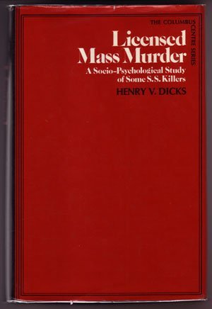 Licensed Mass Murder;: A Socio-Psychological Study of some SS Killers (Hardcover)