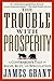 The Trouble with Prosperity: A Contrarian's Tale of Boom, Bust, and Speculation