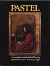 Pastel - A Comprehensive Guide to Pastel Painting Pastel - A Comprehensive Guide to Pastel Painting