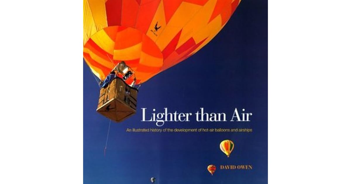 Lighter Than Air An Illustrated History of the Development of Hot Air