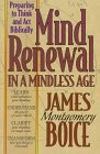 Mind Renewal in a Mindless Age: Preparing to Think and Act Biblically: A Study of Romans 12:1-2