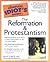 The Complete Idiot's Guide to the Reformation and Protestantism
