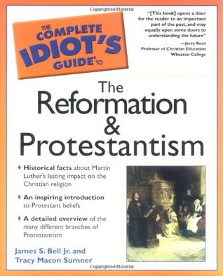 The Complete Idiot's Guide to the Reformation and Protestantism (Paperback)