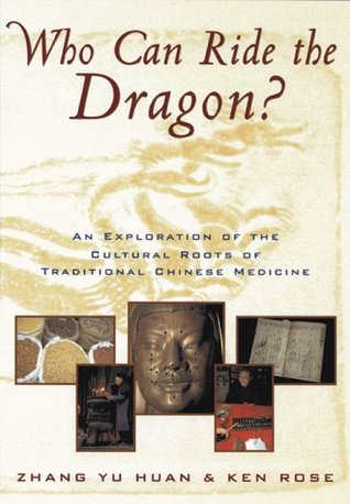 Who Can Ride the Dragon?: An Exploration of the Cultural Roots of Traditional Chinese Medicine (Paperback)