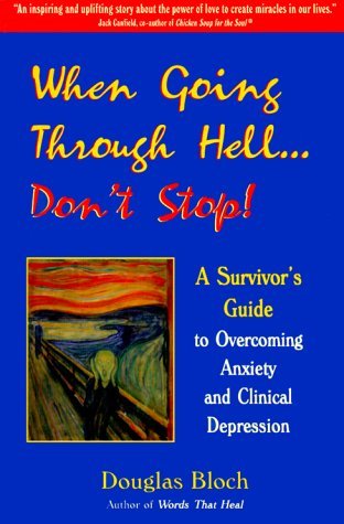 When Going Through Hell... Don't Stop! A Survivor's Guide to Overcoming Anxiety and Clinical Depression (Paperback)