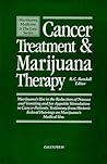 Cancer Treatment & Marijuana Therapy: Marijuana's Use in the Reduction of Nausea and Vomiting and for Appetite Stimulation in Cancer Patients. ... on m (Marijuana, Medicine & the Law Series)