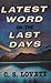 Latest Word on the Last Days by C.S. Lovett