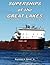 Superships of the Great Lakes: Thousand-Foot Ships on the Great Lakes