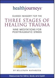 Guided Imagery for the Three Stages of Healing Trauma--Nine Meditations for Posttraumatic Stress