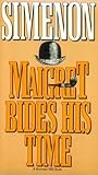 Maigret Bides His Time by Georges Simenon Maigret Bides His Time by Georges Simenon