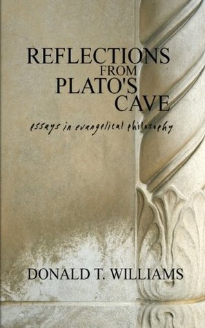 Reflections from Plato's Cave: Essays in Evangelical Philosophy (Paperback)