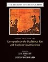 The History of Cartography, Volume Two, Book Two: Cartography in the Traditional East and Southeast Asian Societies The History of Cartography, Volume Two, Book Two: Cartography in the Traditional East and Southeast Asian Societies