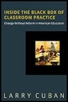 Inside the Black Box of Classroom Practice: Change Without Reform in American Education