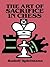 The Art of Sacrifice in Chess (Dover Chess)