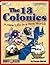 The 13 Colonies: A New Life in a New World! (American Milestones (Gallopade International))