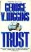 Trust by George V. Higgins
