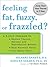 Feeling Fat, Fuzzy, or Frazzled?: A 3-Step Program to: Restore Thyroid, Adrenal, and Reproductive Balance, Beat Hormone Havoc, and Feel Better Fast!
