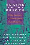 Asking About Prices: A New Approach to Understanding Price Stickiness Asking About Prices: A New Approach to Understanding Price Stickiness