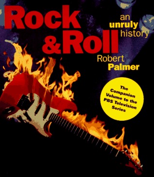 Rock & Roll: An Unruly History (Hardcover)